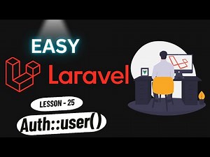 Laravel #25 - Auth::user() : How to Access the Current User in Your Application