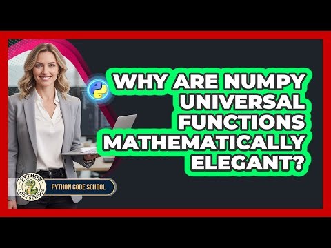 Why Are NumPy Universal Functions Mathematically Elegant? - Python Code School