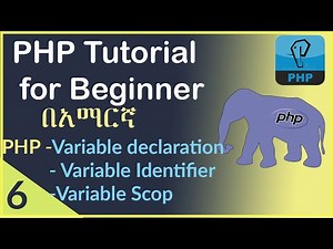 6:PHP variables(declare, identifier and scop).|PHP tutorial for beginner in Amharic.