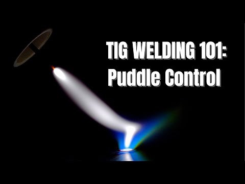 TIG Welding 101: Puddle Control