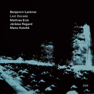 ベンジャミン・ラックナー（Benjamin Lackner）『Last Decade』ブラッド・メルドーが〈透明度が高い〉と評するピアニスト、ECMから初となるカルテット作 | Mikiki by TOWER RECORDS