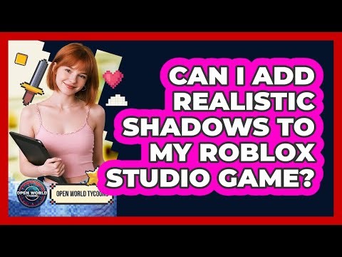 Can I Add Realistic Shadows To My Roblox Studio Game?