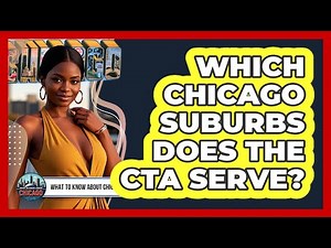 Which Chicago Suburbs Does The CTA Serve?