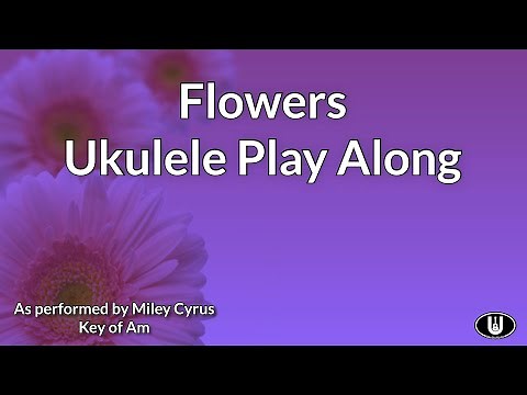 Flowers Ukulele Play Along