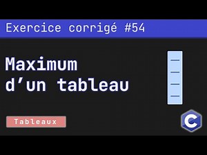 Exercice corrigé 54 : Programme qui détermine le maximum des éléments d'un tableau | Langage C