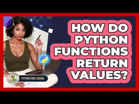 How Do Python Functions Return Values? - Python Code School