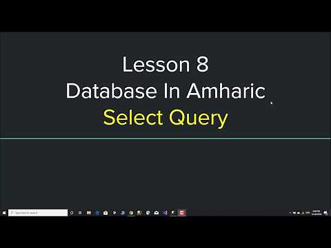 Database Tutorial in Amharic Lesson 8 - Select Query