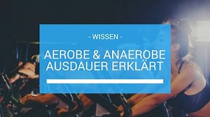 Aerob & Anaerob | Die Unterschiede einfach erklärt!