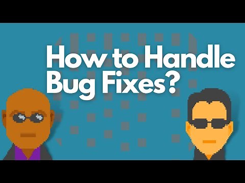 How to Handle Bug Fixes?