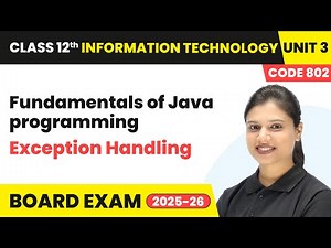Exception Handling - Fundamentals of Java programming | Class 12 IT | Unit 3 Code 802 Part B | CBSE