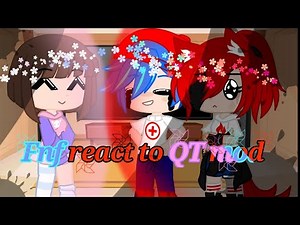 Fnf react to QT mod (Read desc)