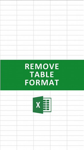 How to Remove Table Format in Excel: Step-by-Step Guide
