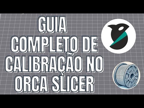 Guia Completo de Calibração no Orca Slicer: 7 Passos Essenciais para Filamento