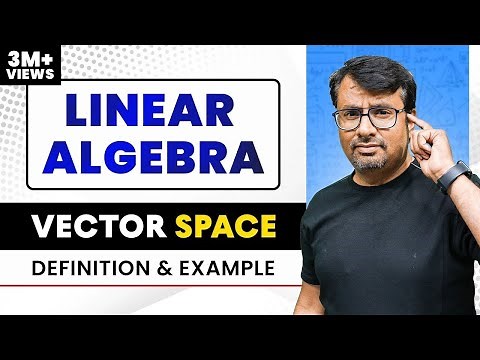 Vector Space | Definition Of Vector Space | Examples Of Vector Space | Linear Algebra