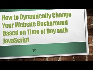 How to Dynamically Change Your Website Background Based on Time of Day with JavaScript