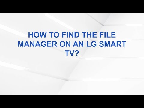 How to Find the File Manager on an LG Smart TV?