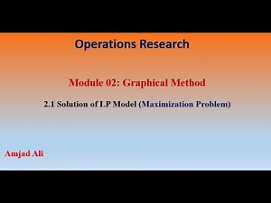 Lec 3 (1) - Graphical Method: (Max Objective Case) - Solving Linear Programming Model