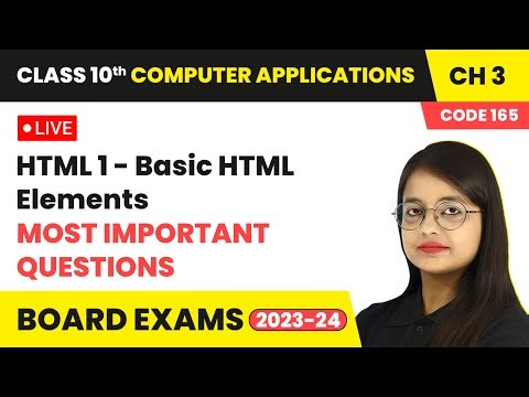 HTML 1 - Basic HTML Elements - Most Important Questions | Class 10 Computer Applications Ch 3 LIVE