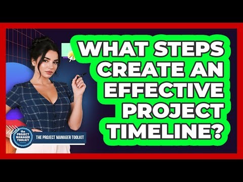 What Steps Create an Effective Project Timeline?
