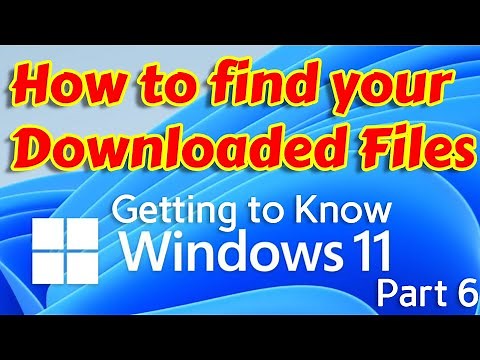 How to Find Your Downloaded Files on Windows 11 - Getting to know Windows 11 Part 6