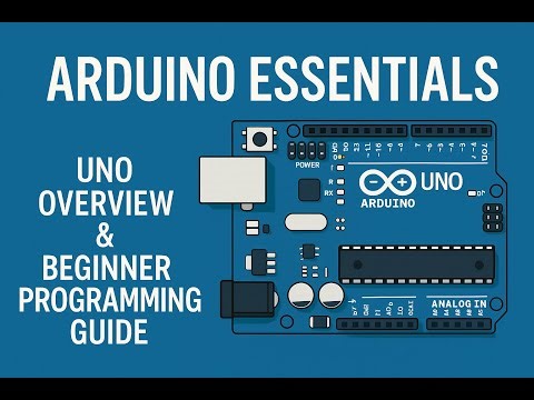 11. Arduino Essentials: Uno Overview & Beginner Programming Guide