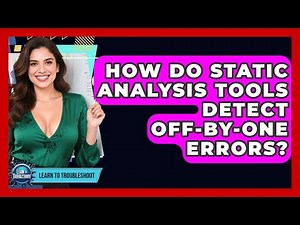 How Do Static Analysis Tools Detect Off-by-One Errors? - Learn To Troubleshoot