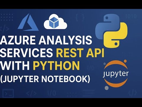 Azure Analysis Service REST API Tutorial With Python(Jupyter) | Full End-to-End Automation Guide.