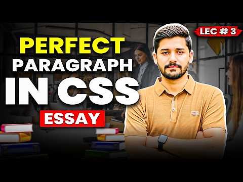 𝗟𝗲𝗰𝘁𝘂𝗿𝗲 𝗡𝗼 𝟯: CSS English Essay Preparation: Learn Paragraph Writing in CSS Essay