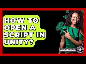 How To Open A Script In Unity? - The Animation Reel