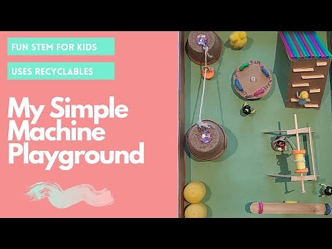 My 6 Simple Machines Playground- STEM Projects for Kids