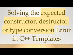 Solving the expected constructor, destructor, or type conversion Error in C++ Templates