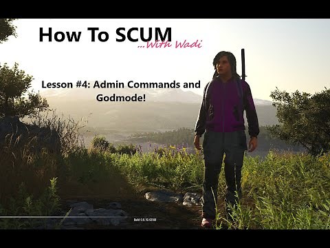 How to SCUM... lesson #4: Admin commands and Godmode! AKA cheat codes