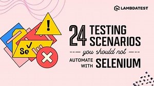 24 Selenium Automation Testing Scenarios to Avoid | LambdaTest