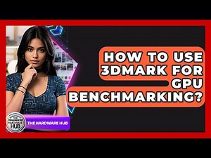 How To Use 3DMark For GPU Benchmarking? - The Hardware Hub