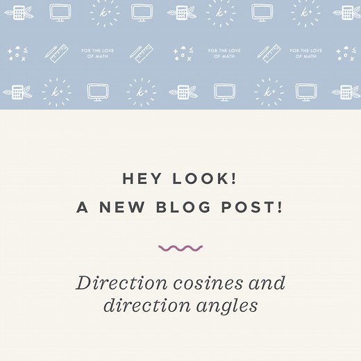 How to find the direction cosines and direction angles of a vector — Krista King Math | Online math help