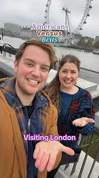 Americans Versus Brits Visiting London!