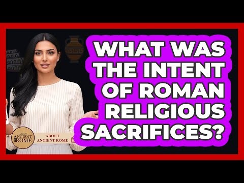 What Was The Intent Of Roman Religious Sacrifices?