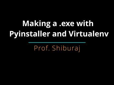 Python GUI to .exe using Pyinstaller and Virtualenv | Prof. Shiburaj