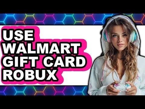 How to Use Walmart Gift Card for Robux - Easy Guide