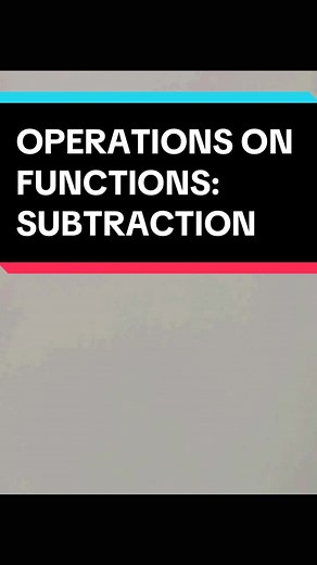 Grade 11 General Mathematics: Subtraction of Functions Tutorial