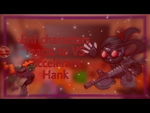 Friday night Funkin characters reacts to VS Accelerant Hank + ??? // Gacha Club