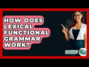 How Does Lexical Functional Grammar Work? - The Language Library