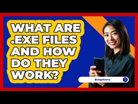 What Are .exe Files And How Do They Work? - Be App Savvy