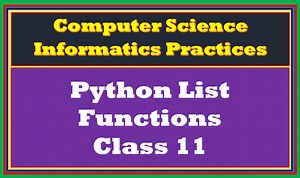 Python list functions class 11 Comprehensive Notes - TutorialAICSIP